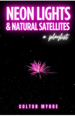 Neon Lights and Natural Satellites: A Playlist - Colton Myhre