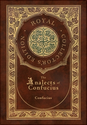 The Analects of Confucius (Royal Collector's Edition) (Annotated) (Case Laminate Hardcover with Jacket) - 