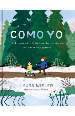 Coperta cărții 'Como Yo: La Historia Sobre La Discapacidad Y La Imagen de Dios En Cada Persona - Laura Wifler'