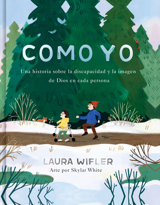 Como Yo: La Historia Sobre La Discapacidad Y La Imagen de Dios En Cada Persona - Laura Wifler