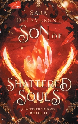 Son of Shattered Souls: Book Two in The Shattered Trilogy - Sara Delavergne