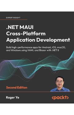 Coperta cărții '.NET MAUI Cross-Platform Application Development - Second Edition: Build high-performance apps for Android, iOS, macOS,'