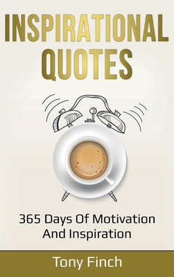 Inspirational Quotes: 365 days of motivation and inspiration - Tony Finch