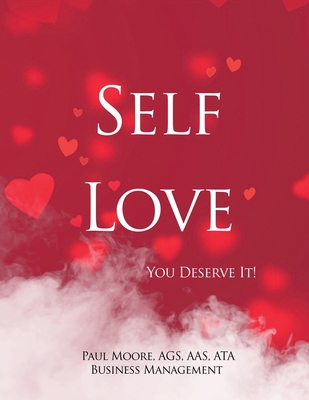 Self Love: You Deserve It! - Ags Aas Moore