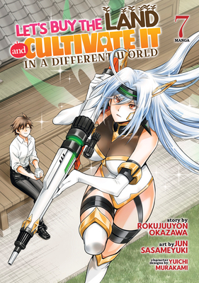 Let's Buy the Land and Cultivate It in a Different World (Manga) Vol. 7 - Rokujuuyon Okazawa
