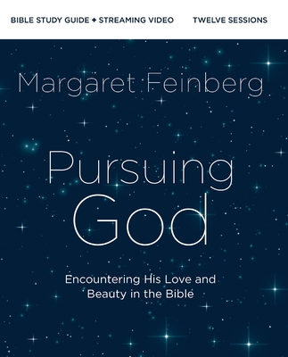 Pursuing God Bible Study Guide Plus Streaming Video: Encountering His Love and Beauty in the Bible - Margaret Feinberg