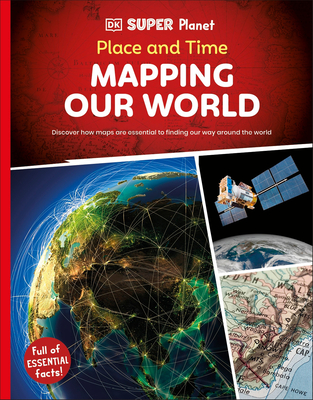 DK Super Planet Place and Time: Mapping Our World - 