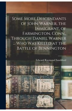 Coperta cărții 'Some More Descendants of John Warner, the Immigrant, of Farmington, Conn., Through Daniel Warner ... Who Was Killed at'