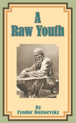 A Raw Youth - Fyodor M. Dostoevsky