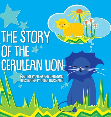 The Story of The Cerulean Lion - Alexa Ann Greenland