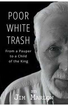 Coperta cărții 'Poor White Trash: From a Pauper to a Child of the King - Jim Marlow'