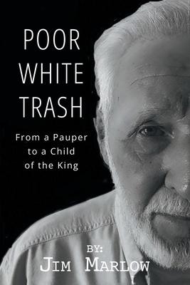 Coperta cărții 'Poor White Trash: From a Pauper to a Child of the King - Jim Marlow'