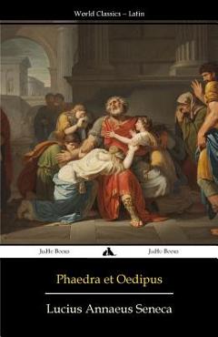 Coperta cărții 'Phaedra et Oedipus - Lucius Annaeus Seneca'
