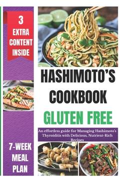 Coperta cărții 'Hashimoto's Cookbook Gluten Free: An effortless guide for Managing Hashimoto's Thyroiditis with Delicious,'