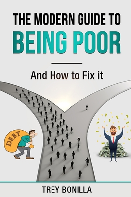 The Modern Guide to Being Poor and How to Fix It - Chezare Bonilla