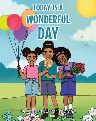 Today Is A Wonderful Day - Ameca Carter Thomas