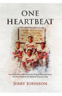 Coperta cărții 'One Heartbeat: The Story of the 1983 University of Texas Baseball Team, and Their Road to the National Championship -'