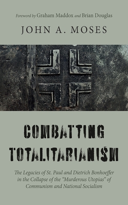Combatting Totalitarianism: The Legacies of St. Paul and Dietrich Bonhoeffer in the Collapse of the
