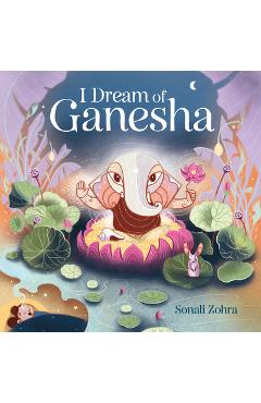 Coperta cărții 'I Dream of Ganesha - Sonali Zohra'