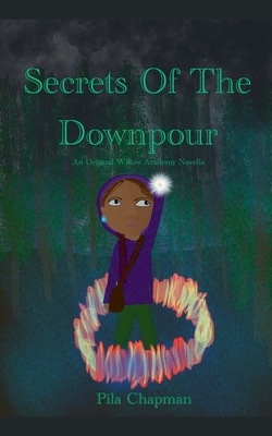 Secrets Of The Downpour - Pila Chapman