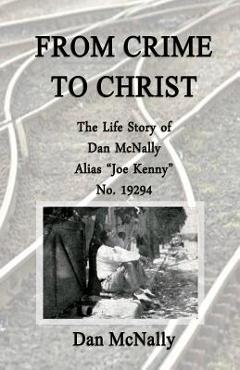 Coperta cărții 'From Crime to Christ: The Life Story of Dan McNally: Alias 