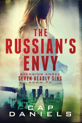 The Russian's Envy: Avenging Angel - Seven Deadly Sins Book #6 - Cap Daniels