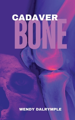 Cadaver Bone - Wendy Dalrymple