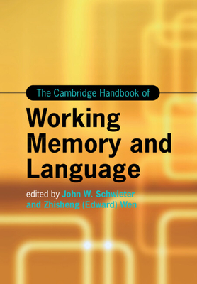 The Cambridge Handbook of Working Memory and Language - John W. Schwieter
