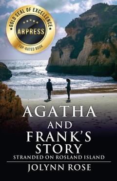 Agatha and Frank's Story: Stranded on Rosland Island - Jolynn Rose