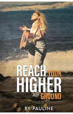 Coperta cărții 'Reach your higher ground - Pauline Galvez'