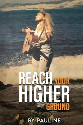 Coperta cărții 'Reach your higher ground - Pauline Galvez'