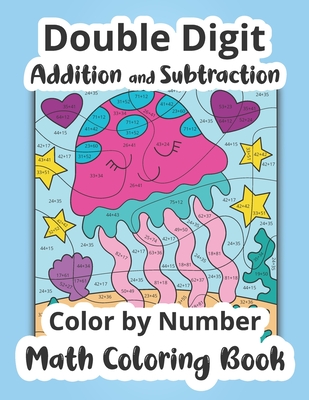 Double Digit Addition and Subtraction Color by Number Math Coloring Book - 
