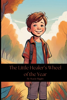 The Little Healer's Wheel of the Year - Stacie Riggin