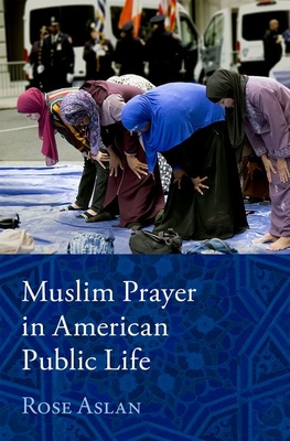Coperta cărții 'Muslim Prayer in American Public Life - Rose Aslan'