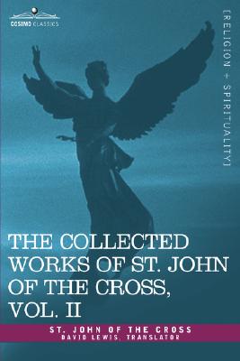 The Collected Works of St. John of the Cross, Volume II: The Dark Night of the Soul, Spiritual Canticle of the Soul and the Bridegroom Christ, the LIV -