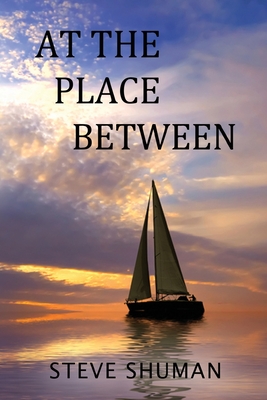 At The Place Between - Steve Shuman