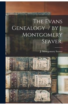 Coperta cărții 'The Evans Genealogy / by J. Montgomery Seaver. - J. Montgomery (jesse Montgome Seaver'
