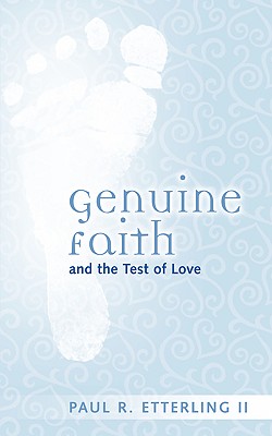 Coperta cărții 'Genuine Faith and the Test of Love - Paul R. Etterling'