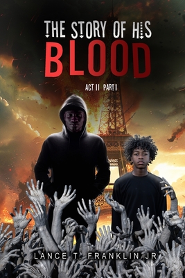 The Story of His Blood: Act II - Lance L. Franklin