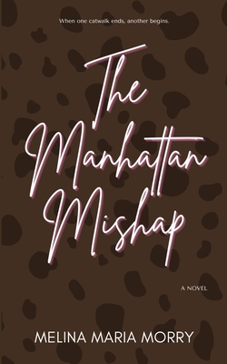 The Manhattan Mishap - Melina Maria Morry
