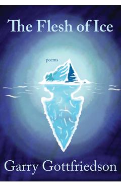 Coperta cărții 'The Flesh of Ice - Garry Gottfriedson'