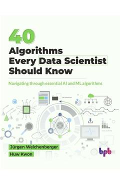 Coperta cărții '40 Algorithms Every Data Scientist Should Know: Navigating through essential AI and ML algorithms (English Edition) -'