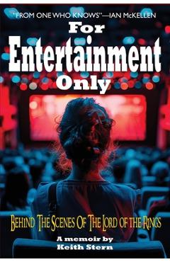 For Entertainment Only: Go Behind the scenes of Lord of the Rings and other movies