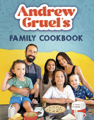 Andrew Gruel's Family Cookbook - Andrew Gruel