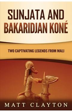 Poza produsului Sunjata and Bakaridjan Koné: Two Captivating Legends from Mali - Matt Clayton