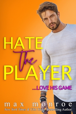 Hate the Player: An Enemies-to-Lovers Romantic Comedy - Max Monroe