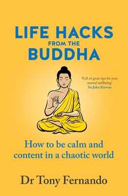 Coperta cărții 'Life Hacks from the Buddha: How to Be Calm and Content in a Chaotic World - Tony Fernando'