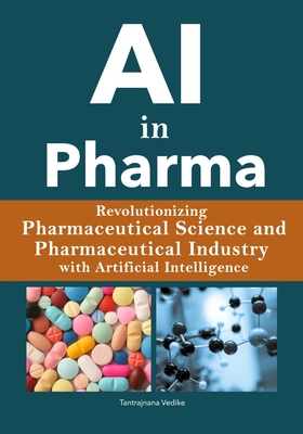 AI in Pharma: Revolutionizing Pharmaceutical Science / Pharmaceutical Industry with Artificial Intelligence - Tantrajnana Vedike