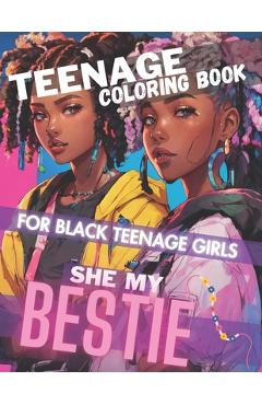 Coperta cărții 'Teenage Coloring Book For Black Teenage Girls: SHE MY BESTIE: Detailed Drawings for Older Girls & Teenagers; Fun'