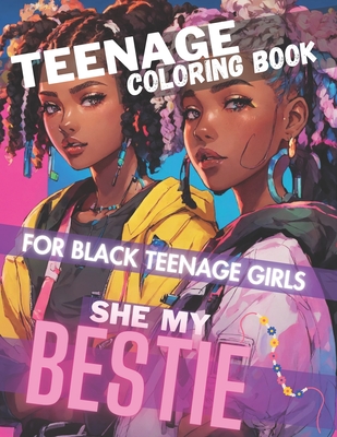 Coperta cărții 'Teenage Coloring Book For Black Teenage Girls: SHE MY BESTIE: Detailed Drawings for Older Girls & Teenagers; Fun'